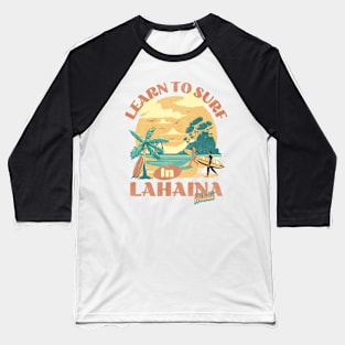 Learn to Surf in Lahaina Baseball T-Shirt